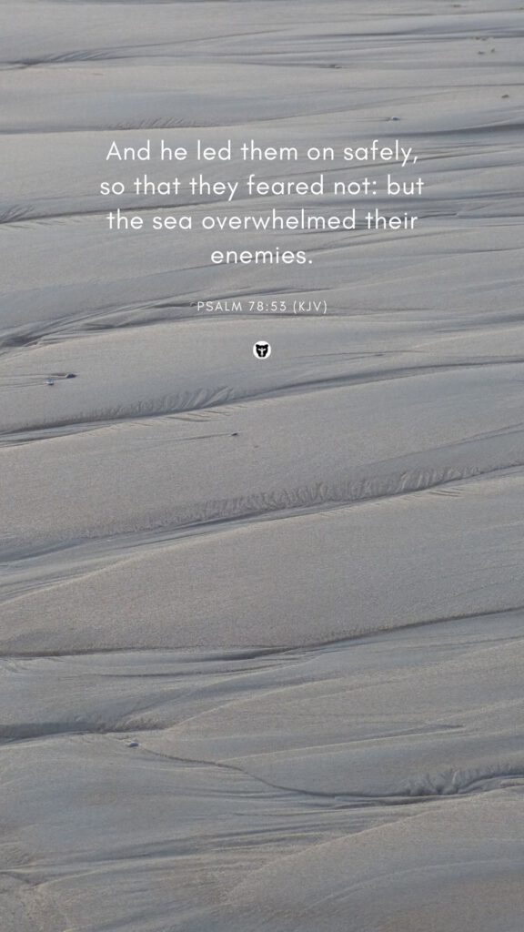 Wallpaper background phone beach Bible verse And he led them on safely, so that they feared not but the sea overwhelmed their enemies daniellebernice (2)