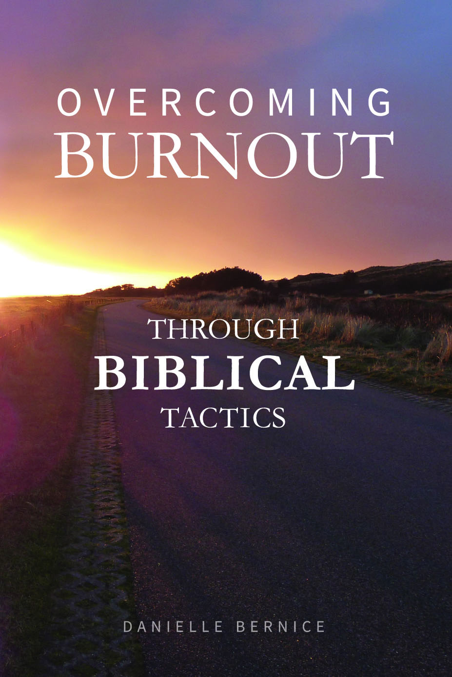 Front cover of "Overcoming Burnout through Biblical Tactics" displaying a photograph of a coastline road with a bright sunset.