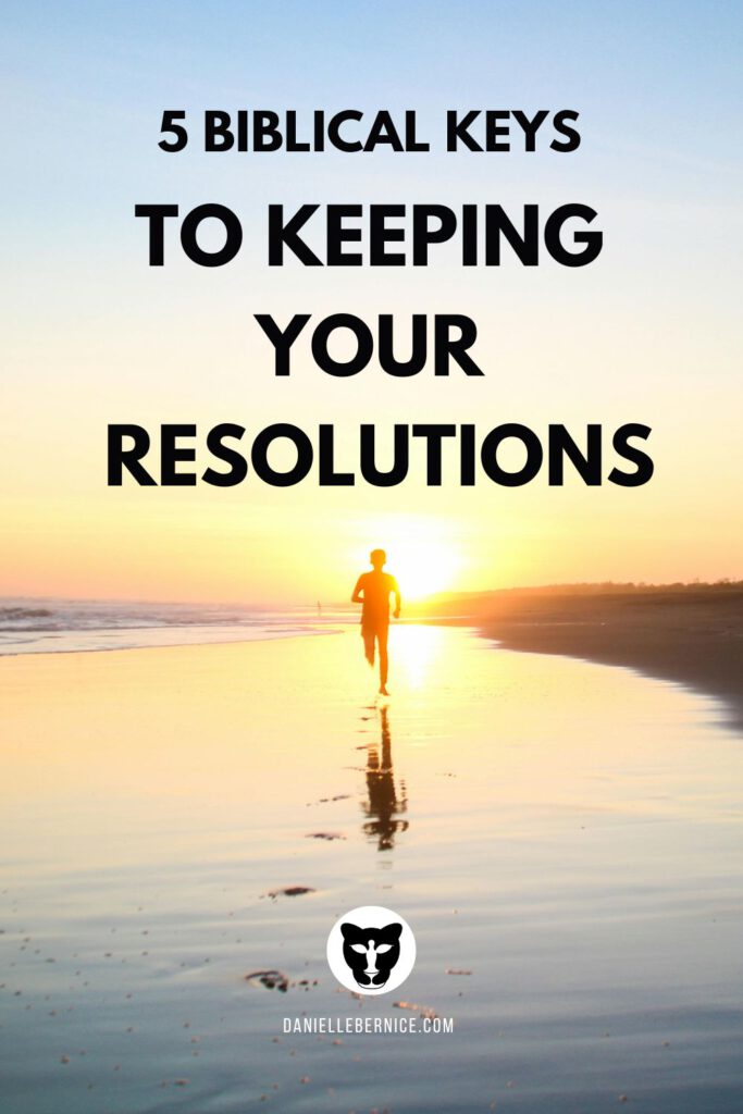 A photo of a man running on the beach towards the sunrise, leaving footsteps in the wet sand. The text overlay says, "5 Biblical Keys to Keeping Your Resolutions". DanielleBernice.com