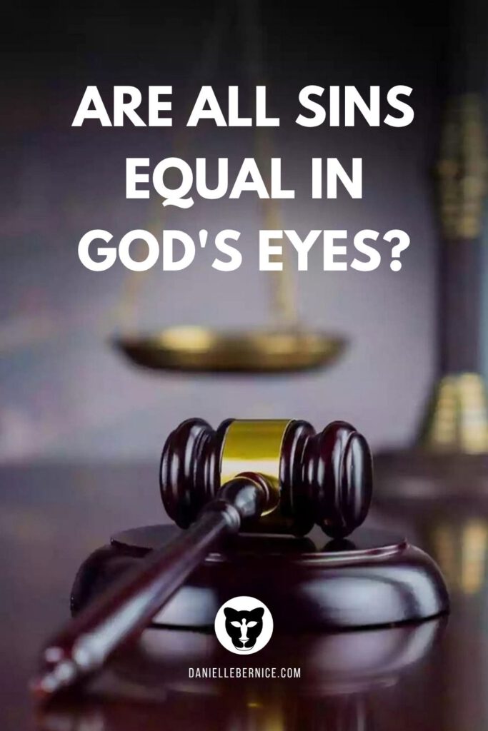 A photograph of a gavel in the foreground and scales of justice in the background. The text reads: "Are all sins equal in God's eyes? DanielleBernice.com"