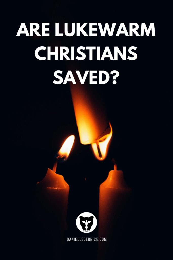 Photo of three candles: one lit, one unlit, and the third is rekindling the unlit candle from above. Text says: Are lukewarm Christians saved? DanielleBernice.com