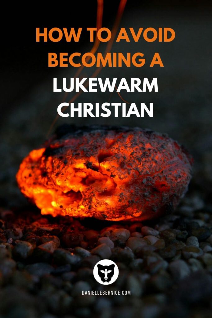 Photo of a glowing, smouldering coal that is outside the fire. The text says: How to avoid becoming a lukewarm Christian. DanielleBernice.com
