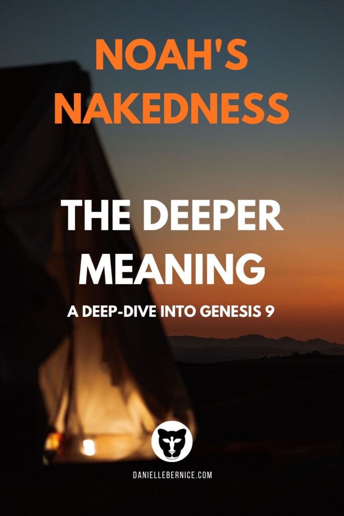 A photo of a tent with a glowing light in it, out of focus, while the sunrise in the background is in focus. The text overlay says: Noah's nakedness, the deeper meaning. A deep-dive into Genesis 9. DanielleBernice.com